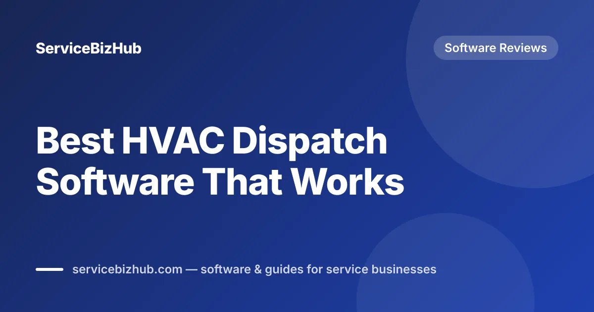 Cover graphic for "Best HVAC Dispatch Software That Works" — ServiceBizHub Software Reviews
