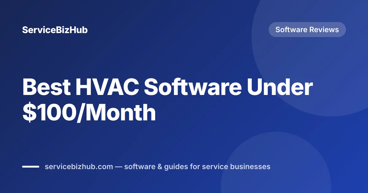 Cover graphic for "Best HVAC Software Under $100/Month" — ServiceBizHub Software Reviews