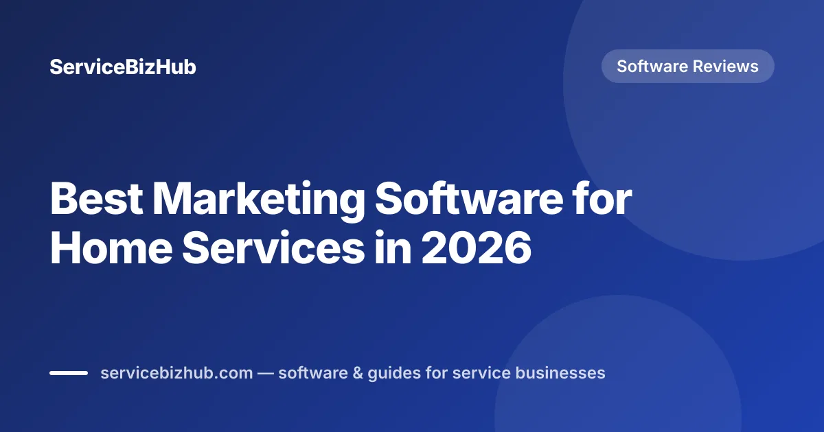 Cover graphic for "Best Marketing Software for Home Service Companies in 2026" — ServiceBizHub Software Reviews