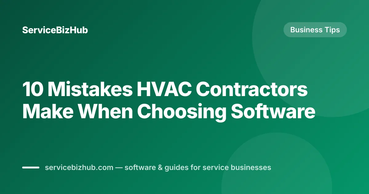 Cover graphic for "10 Mistakes HVAC Contractors Make When Choosing Software" — ServiceBizHub Business Tips