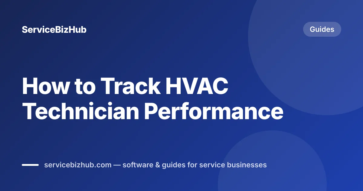 Cover graphic for "How to Track HVAC Technician Performance" — ServiceBizHub Guides