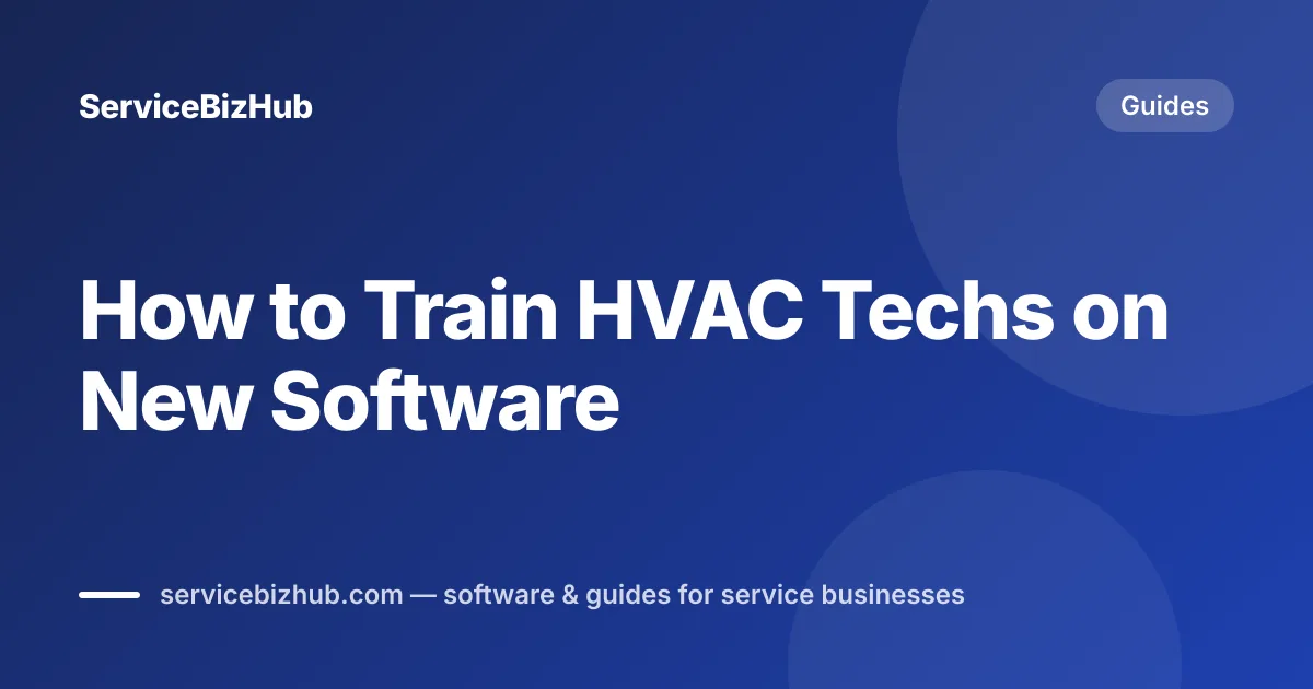 Cover graphic for "How to Train HVAC Techs on New Software" — ServiceBizHub Guides