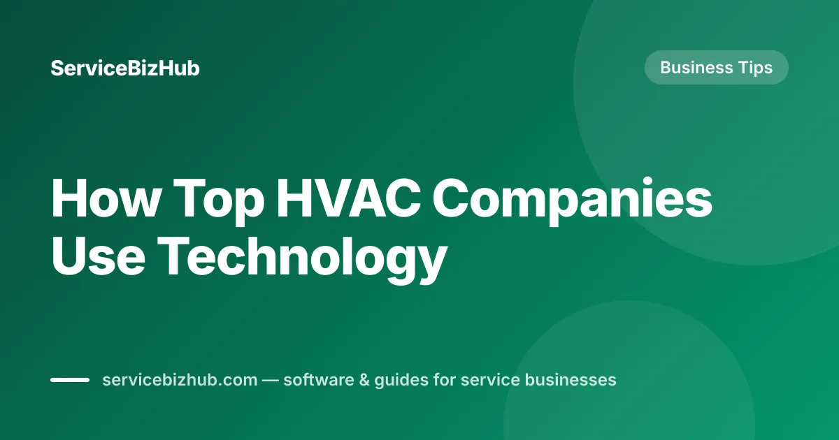 Cover graphic for "How Top HVAC Companies Use Technology" — ServiceBizHub Business Tips